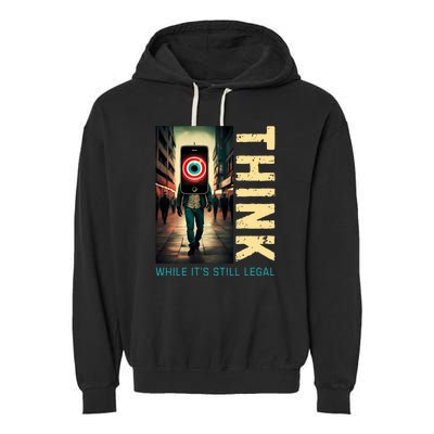 Conservative Anti Woke Think While Its Still Legal Garment-Dyed Fleece Hoodie