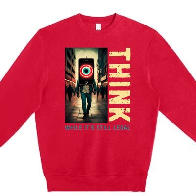 Conservative Anti Woke Think While Its Still Legal Premium Crewneck Sweatshirt