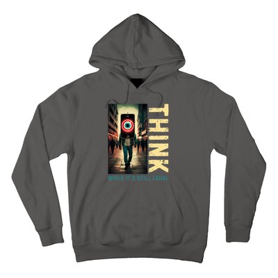 Conservative Anti Woke Think While Its Still Legal Hoodie