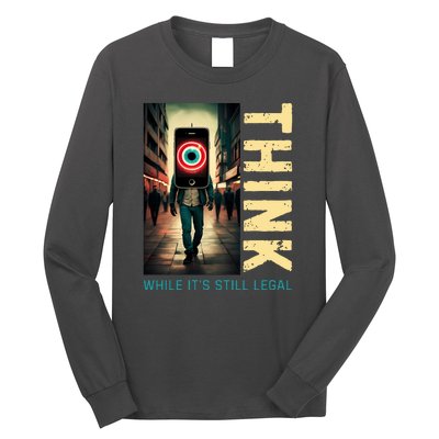 Conservative Anti Woke Think While Its Still Legal Long Sleeve Shirt