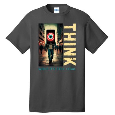 Conservative Anti Woke Think While Its Still Legal Tall T-Shirt