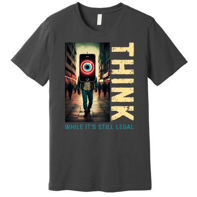 Conservative Anti Woke Think While Its Still Legal Premium T-Shirt