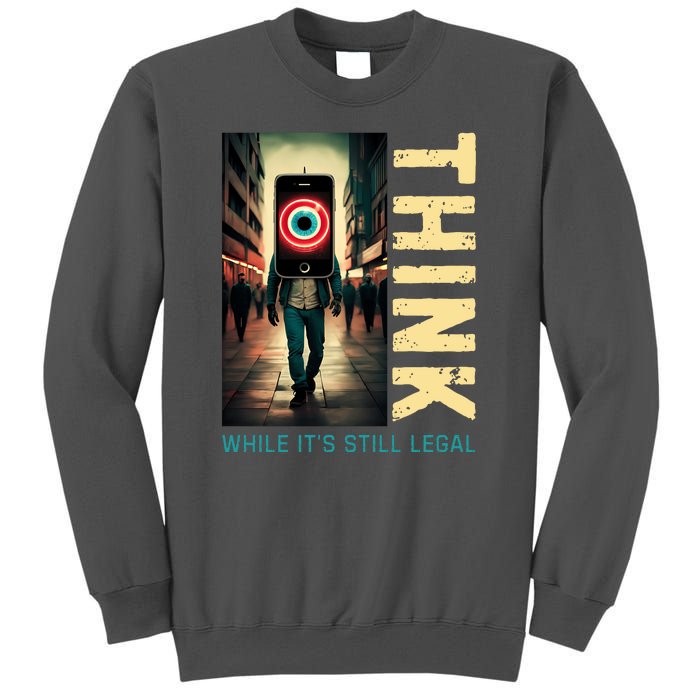 Conservative Anti Woke Think While Its Still Legal Tall Sweatshirt