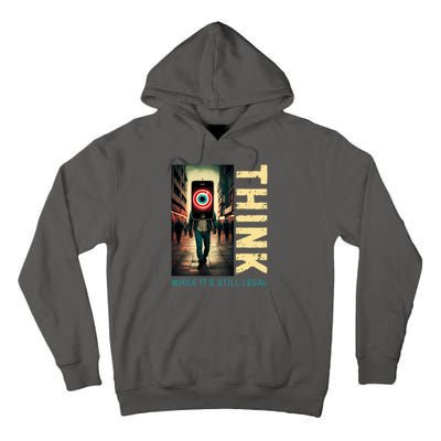 Conservative Anti Woke Think While Its Still Legal Tall Hoodie