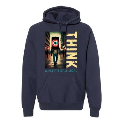 Conservative Anti Woke Think While Its Still Legal Premium Hoodie