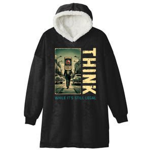 Conservative Anti Woke Think While Its Still Legal Hooded Wearable Blanket