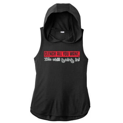 Clench All You Want ItS Still Going In Ladies PosiCharge Tri-Blend Wicking Draft Hoodie Tank