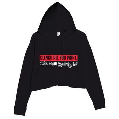 Clench All You Want ItS Still Going In Crop Fleece Hoodie