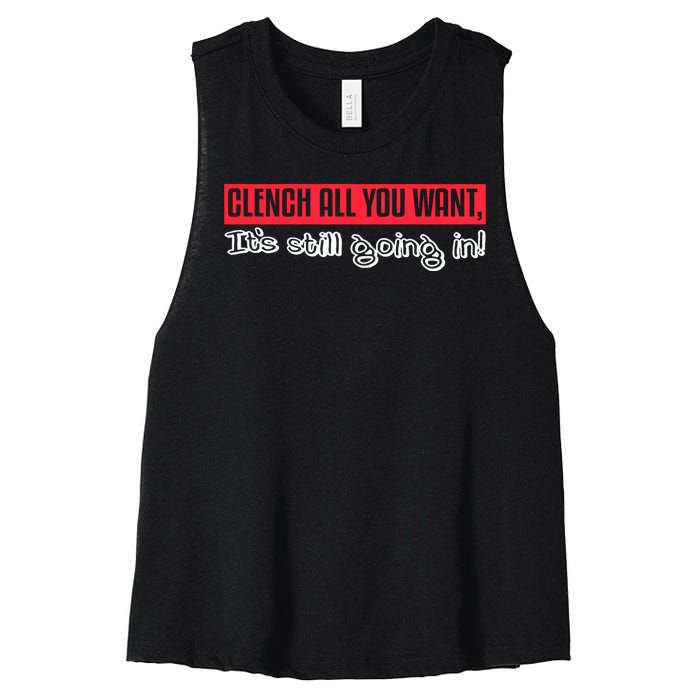 Clench All You Want ItS Still Going In Women's Racerback Cropped Tank