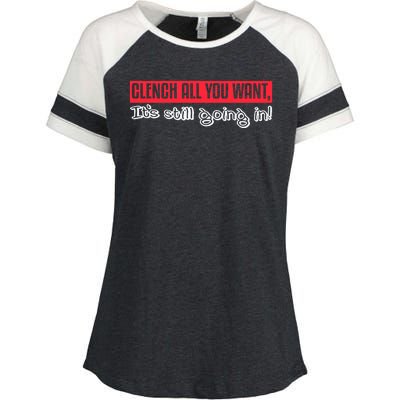 Clench All You Want ItS Still Going In Enza Ladies Jersey Colorblock Tee