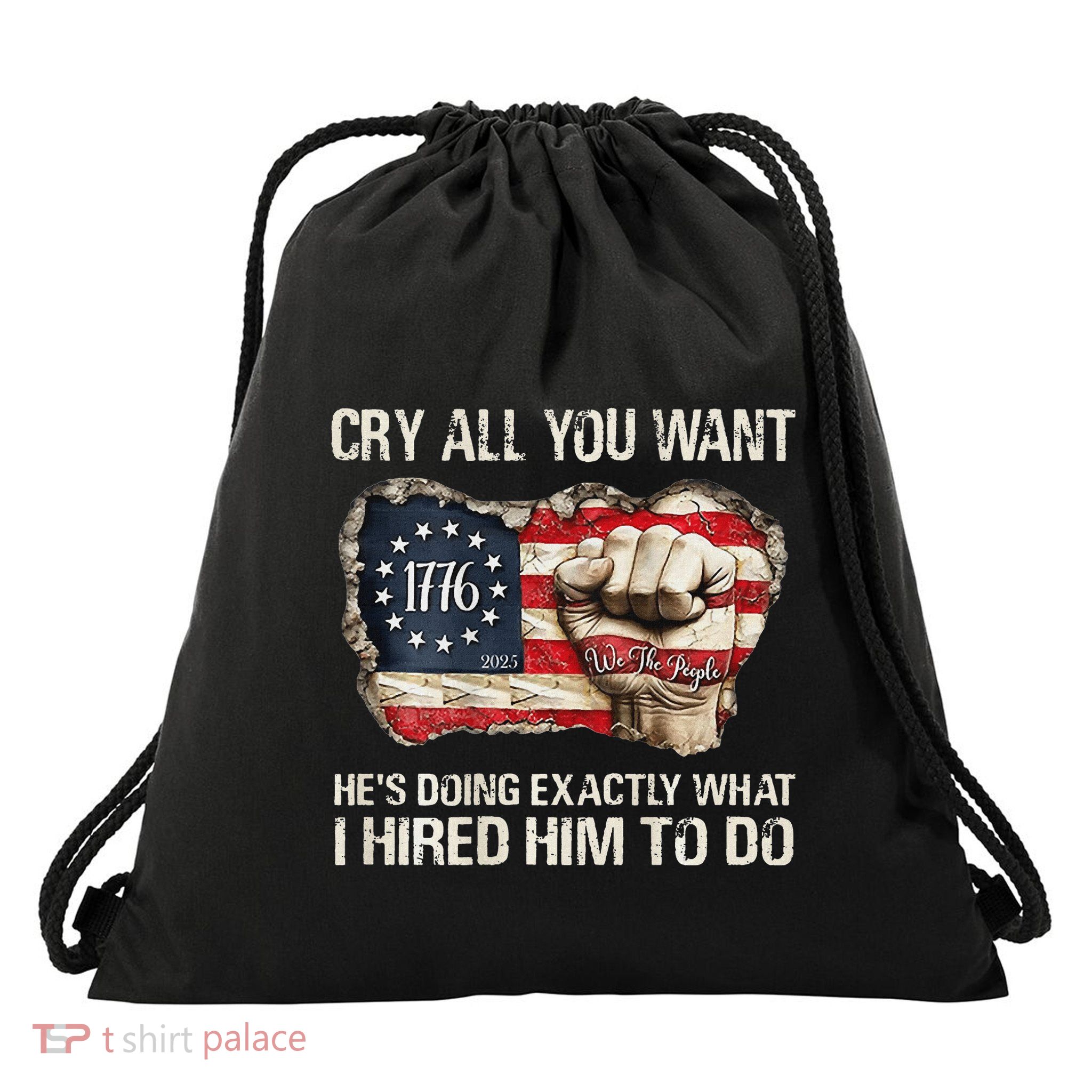 Cry All You Want HeS Doing Exactly What I Hired Him To Do Drawstring Bag