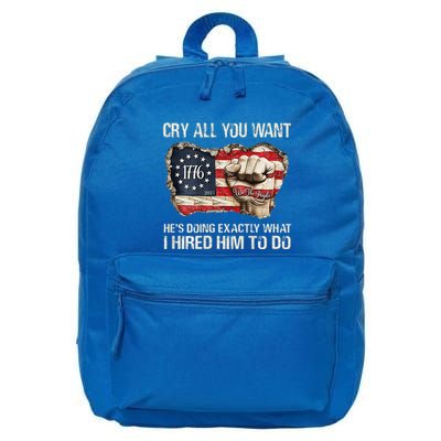Cry All You Want HeS Doing Exactly What I Hired Him To Do 16 in Basic Backpack