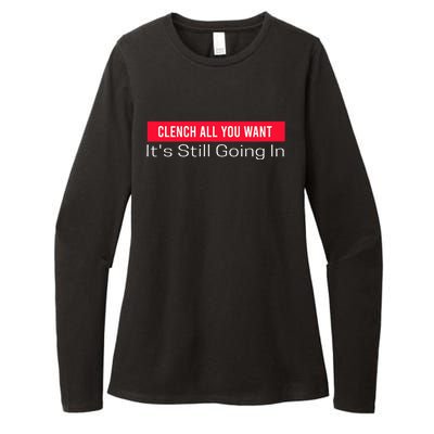 Clench All You Want ItS Still Going In Womens CVC Long Sleeve Shirt