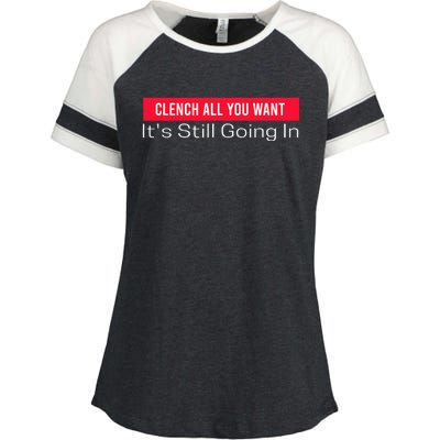 Clench All You Want ItS Still Going In Enza Ladies Jersey Colorblock Tee