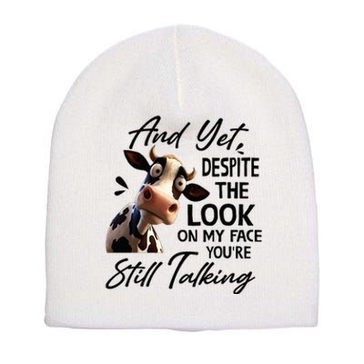 Cow And Yet Despite The Look On My Face Youre Still Talking Short Acrylic Beanie