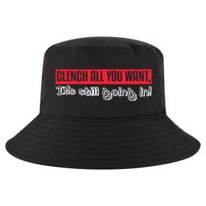 Clench All You Want ItS Still Going In Cool Comfort Performance Bucket Hat