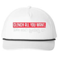 Clench All You Want ItS Still Going In Snapback Five-Panel Rope Hat