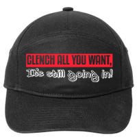 Clench All You Want ItS Still Going In 7-Panel Snapback Hat