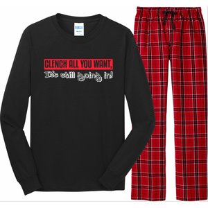 Clench All You Want ItS Still Going In Long Sleeve Pajama Set