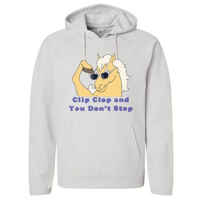 Clip-Clop And You Don't Stop Horse funny Performance Fleece Hoodie