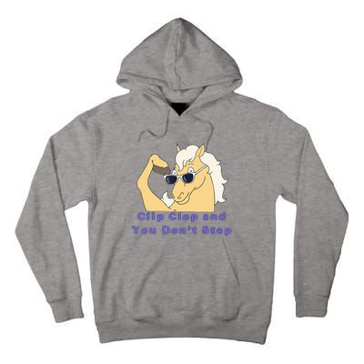 Clip-Clop And You Don't Stop Horse funny Tall Hoodie