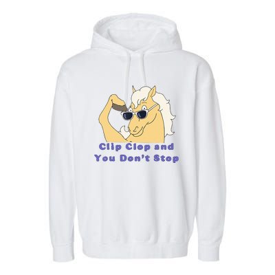 Clip-Clop And You Don't Stop Horse funny Garment-Dyed Fleece Hoodie