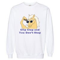 Clip-Clop And You Don't Stop Horse funny Garment-Dyed Sweatshirt