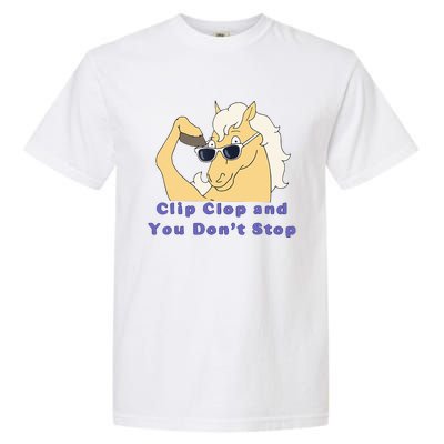 Clip-Clop And You Don't Stop Horse funny Garment-Dyed Heavyweight T-Shirt