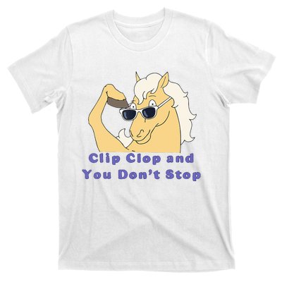 Clip-Clop And You Don't Stop Horse funny T-Shirt