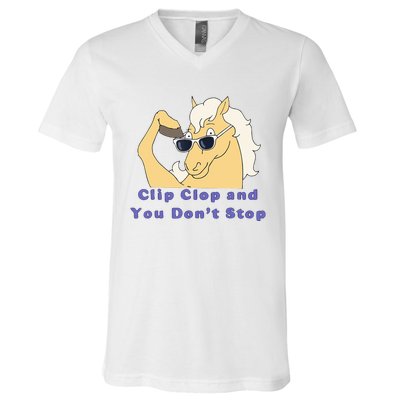 Clip-Clop And You Don't Stop Horse funny V-Neck T-Shirt