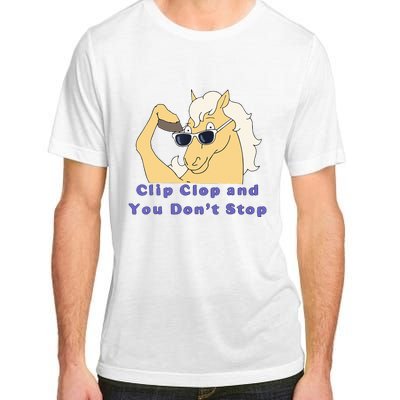 Clip-Clop And You Don't Stop Horse funny Adult ChromaSoft Performance T-Shirt