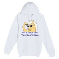 Clip-Clop And You Don't Stop Horse funny Premium Pullover Hoodie