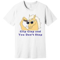 Clip-Clop And You Don't Stop Horse funny Premium T-Shirt