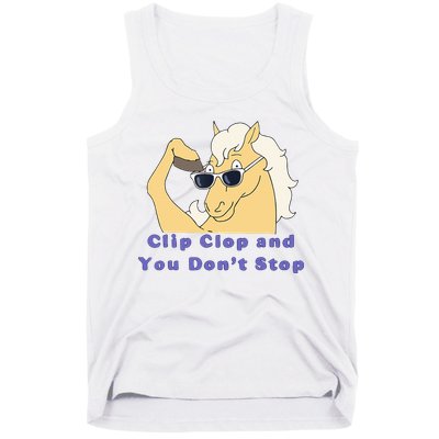 Clip-Clop And You Don't Stop Horse funny Tank Top