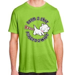 Cat Born 2 Shit Forced 2 Wipe Cute Cat Cat Lover Funny Heart Poop Adult ChromaSoft Performance T-Shirt