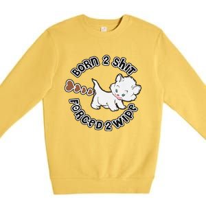 Cat Born 2 Shit Forced 2 Wipe Cute Cat Cat Lover Funny Heart Poop Premium Crewneck Sweatshirt