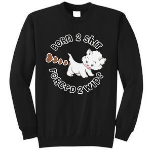 Cat Born 2 Shit Forced 2 Wipe Cute Cat Cat Lover Funny Heart Poop Sweatshirt