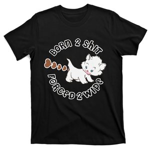 Cat Born 2 Shit Forced 2 Wipe Cute Cat Cat Lover Funny Heart Poop T-Shirt