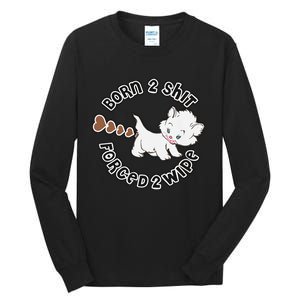 Cat Born 2 Shit Forced 2 Wipe Cute Cat Cat Lover Funny Heart Poop Tall Long Sleeve T-Shirt