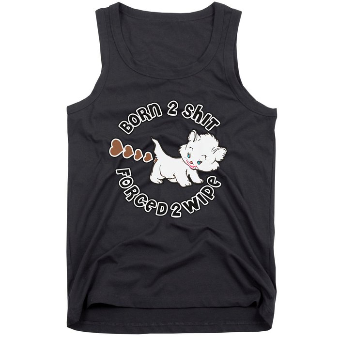 Cat Born 2 Shit Forced 2 Wipe Cute Cat Cat Lover Funny Heart Poop Tank Top