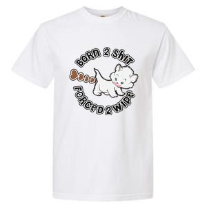 Cat Born 2 Shit Forced 2 Wipe Cute Cat Cat Lover Funny Heart Poop Garment-Dyed Heavyweight T-Shirt