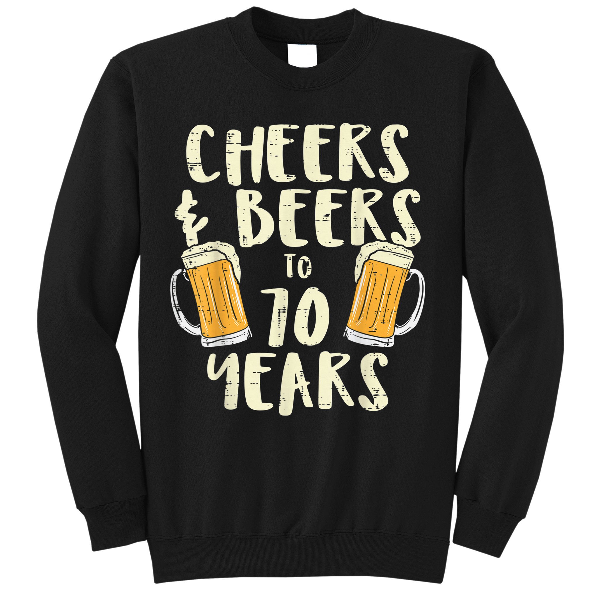  Cheers Beers 70 Years Old 70th Birthday Drinking Gift  Sweatshirt