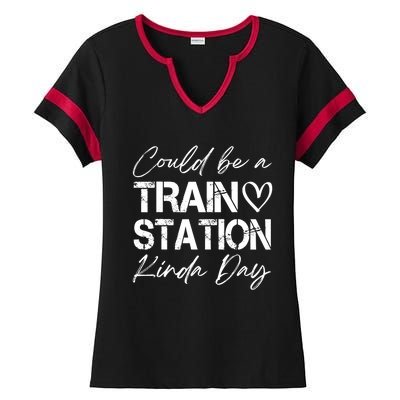 Could Be A Train Station Kinda Day Funny Clothing Ladies Halftime Notch Neck Tee