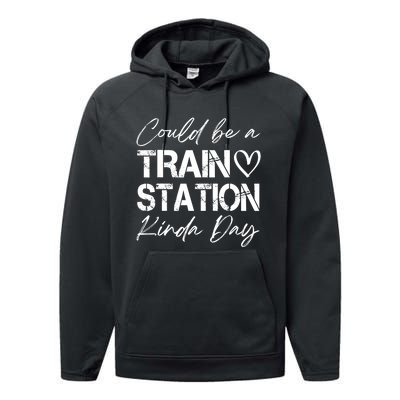 Could Be A Train Station Kinda Day Funny Clothing Performance Fleece Hoodie