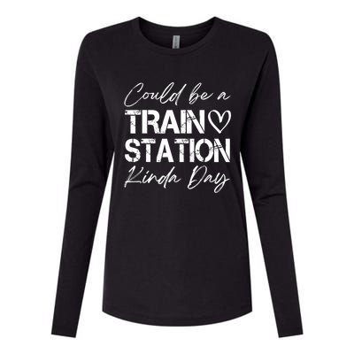 Could Be A Train Station Kinda Day Funny Clothing Womens Cotton Relaxed Long Sleeve T-Shirt