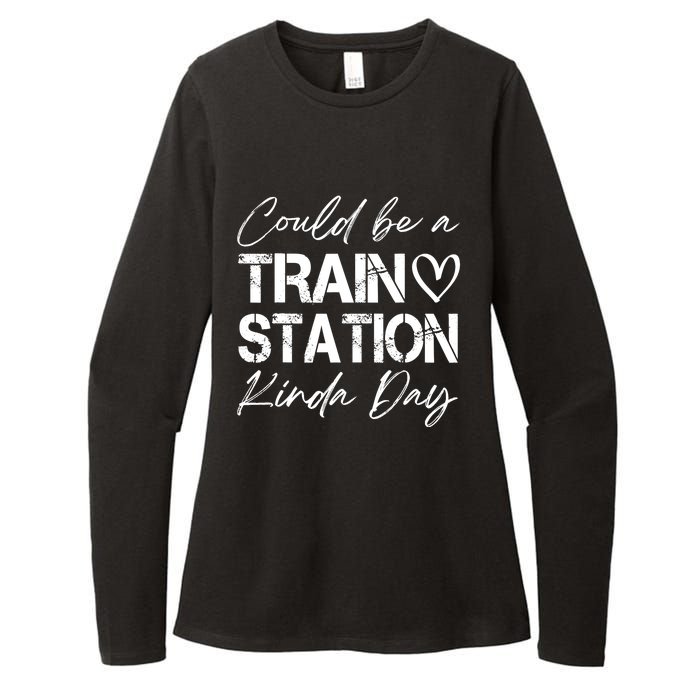 Could Be A Train Station Kinda Day Funny Clothing Womens CVC Long Sleeve Shirt