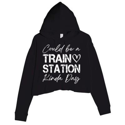 Could Be A Train Station Kinda Day Funny Clothing Crop Fleece Hoodie