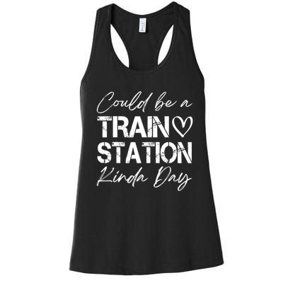 Could Be A Train Station Kinda Day Funny Clothing Women's Racerback Tank