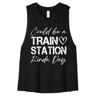 Could Be A Train Station Kinda Day Funny Clothing Women's Racerback Cropped Tank