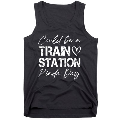 Could Be A Train Station Kinda Day Funny Clothing Tank Top